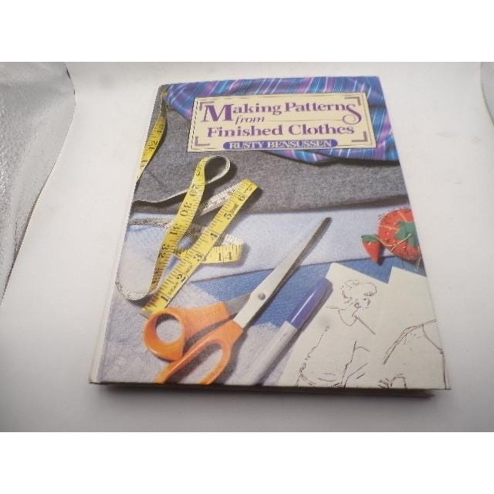 Making Patterns from Finished Clothes Rusty Bensussen Sewing Guid Hardcover 1985